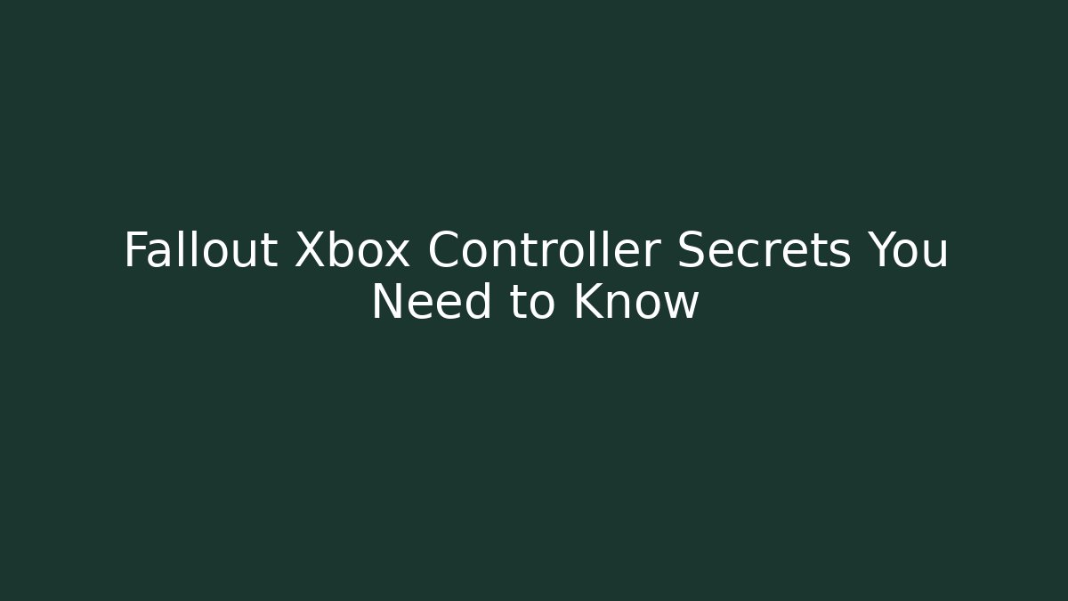 Fallout Xbox Controller Secrets You Need to Know - Critter Realm