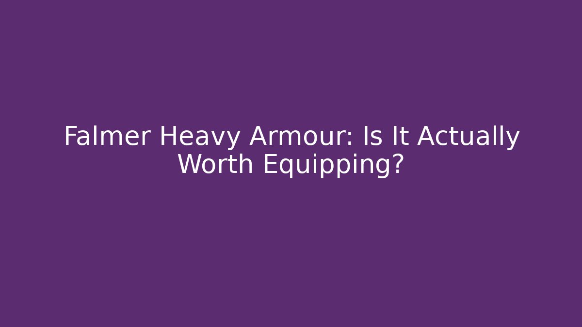 Falmer Heavy Armour: Is It Actually Worth Equipping? - Critter Realm