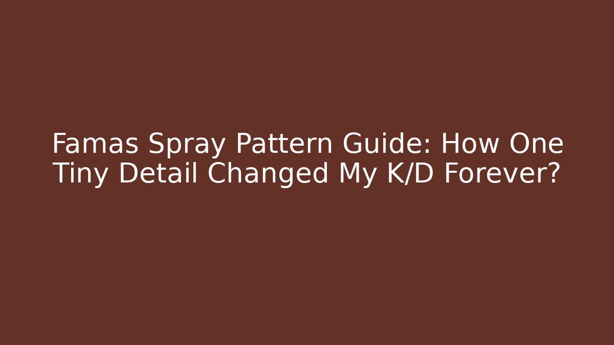 Famas Spray Pattern Guide: How One Tiny Detail Changed My K/D Forever?