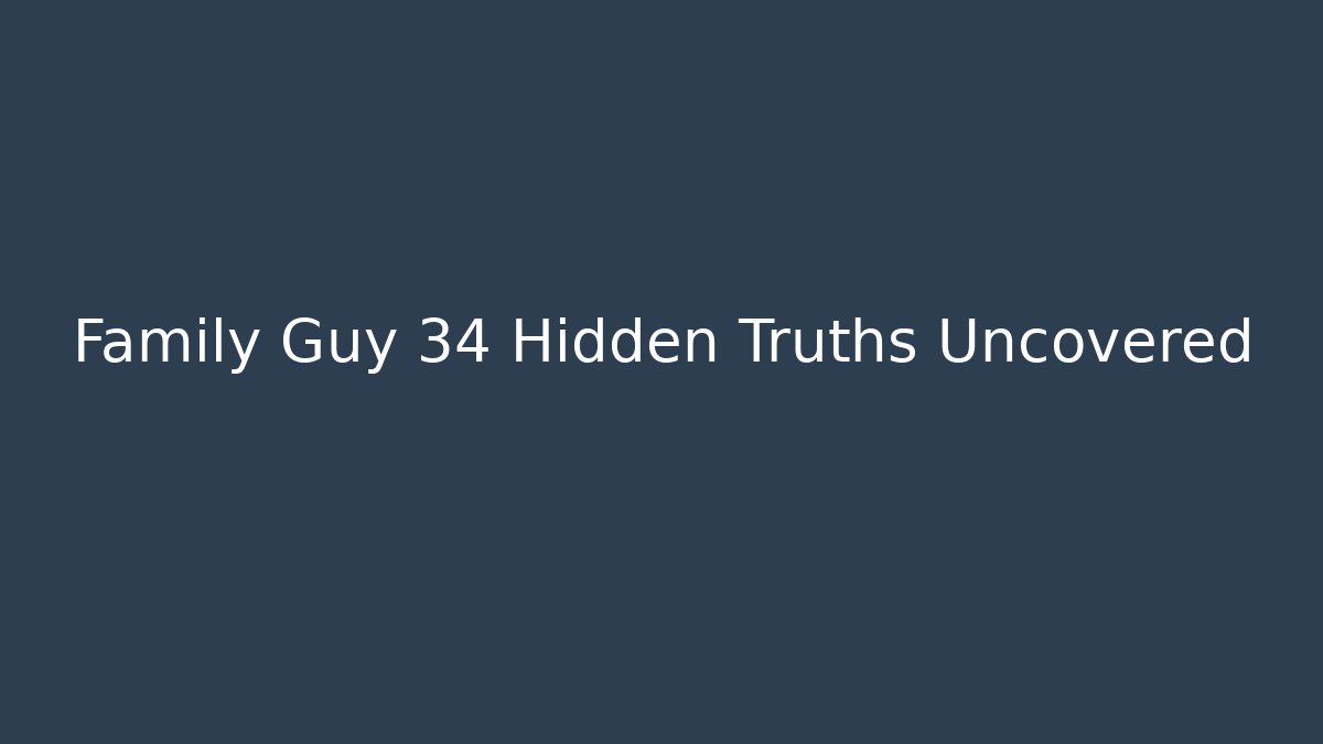 Family Guy 34 Hidden Truths Uncovered - Critter Realm