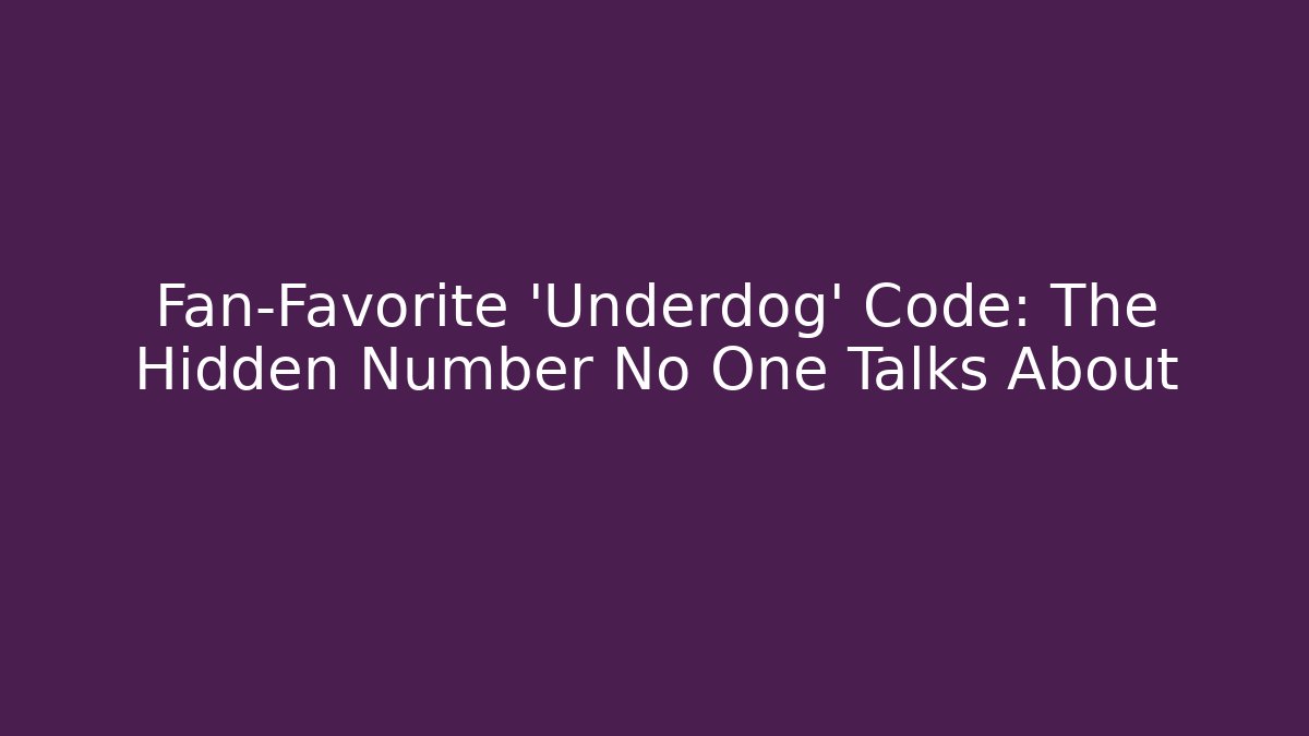 Fan-Favorite 'Underdog' Code: The Hidden Number No One Talks About