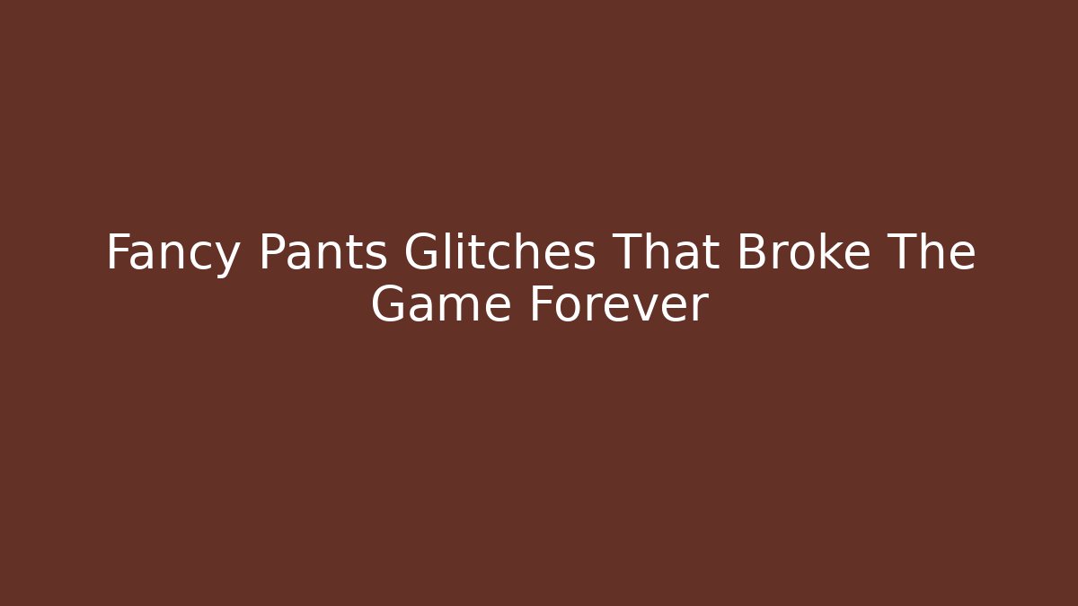 Fancy Pants Glitches That Broke The Game Forever