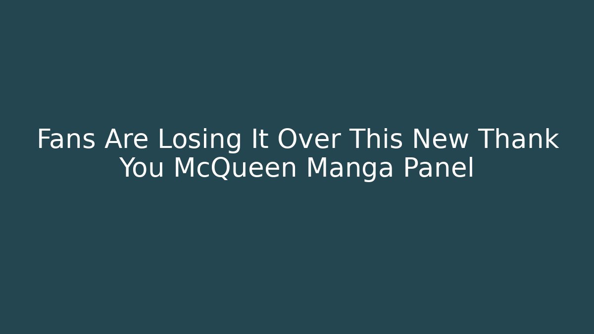 Fans Are Losing It Over This New Thank You McQueen Manga Panel
