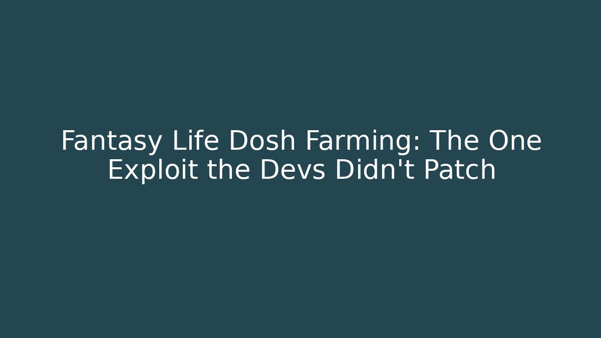 Fantasy Life Dosh Farming: The One Exploit the Devs Didn't Patch - Critter Realm