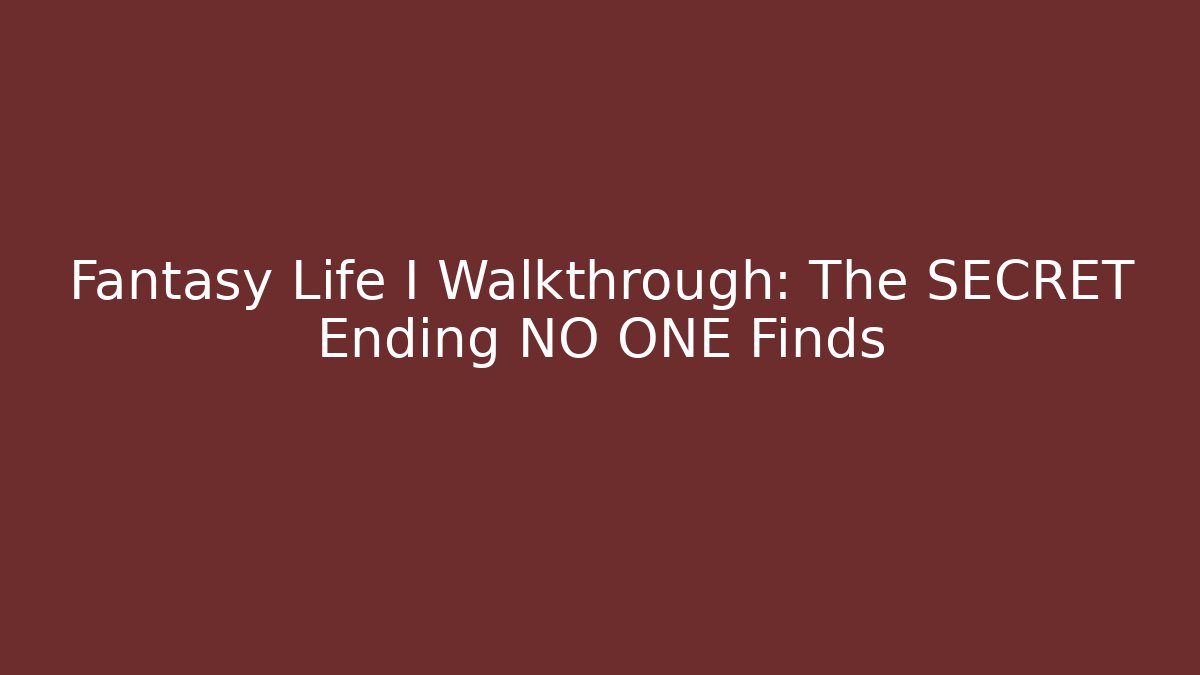 Fantasy Life I Walkthrough: The SECRET Ending NO ONE Finds