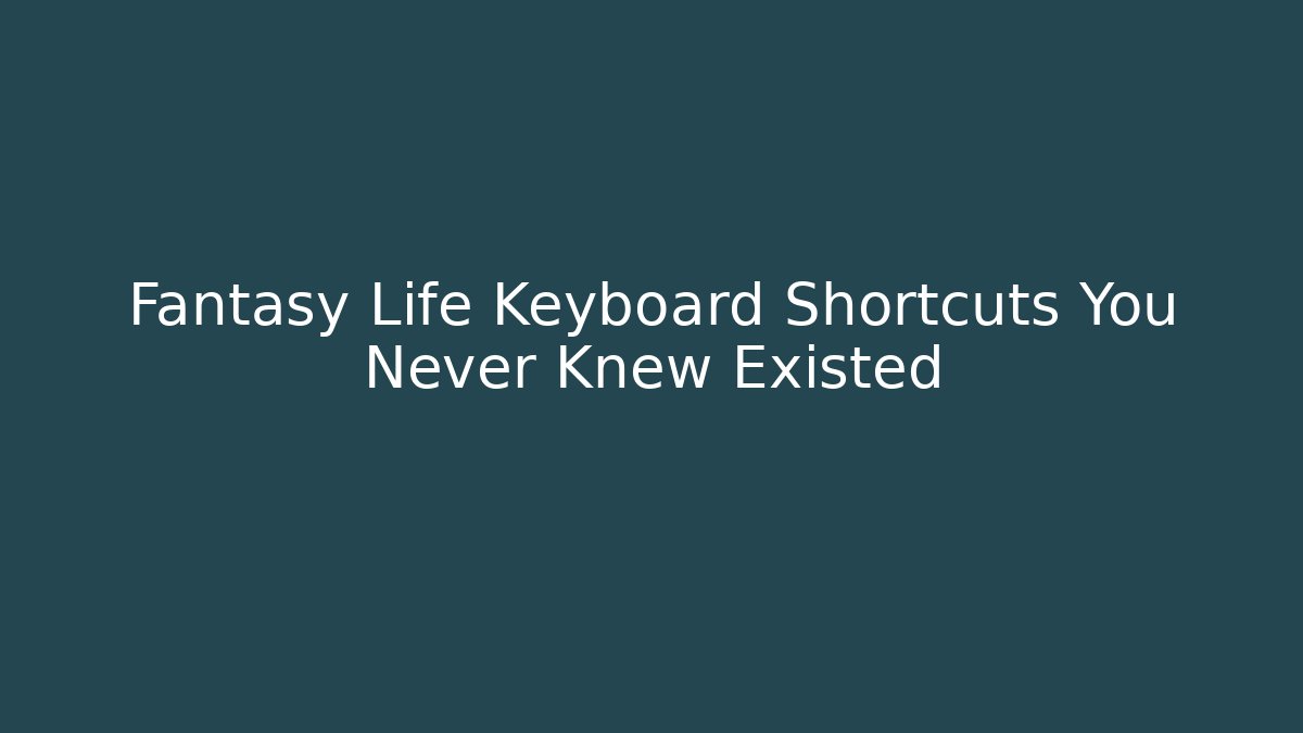 Fantasy Life Keyboard Shortcuts You Never Knew Existed