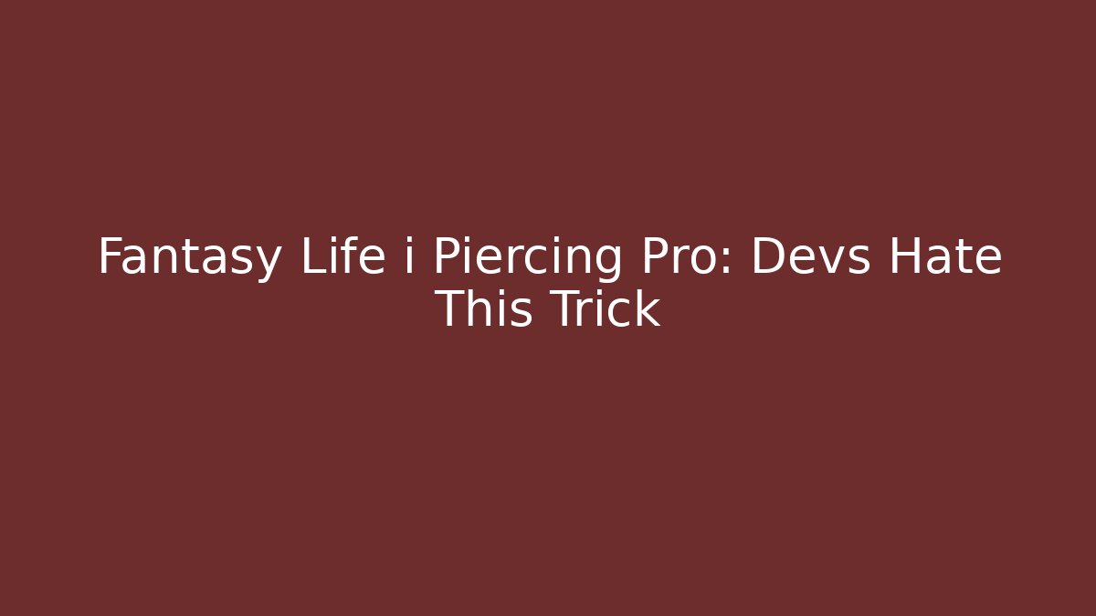 Fantasy Life i Piercing Pro: Devs Hate This Trick