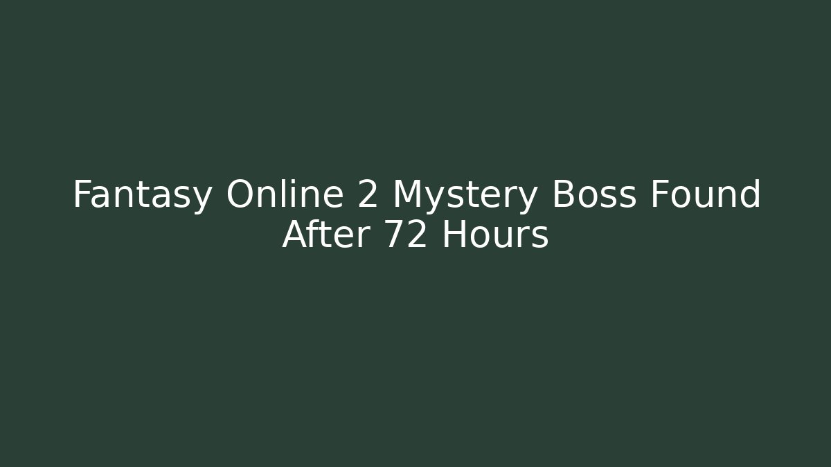 Fantasy Online 2 Mystery Boss Found After 72 Hours - Critter Realm