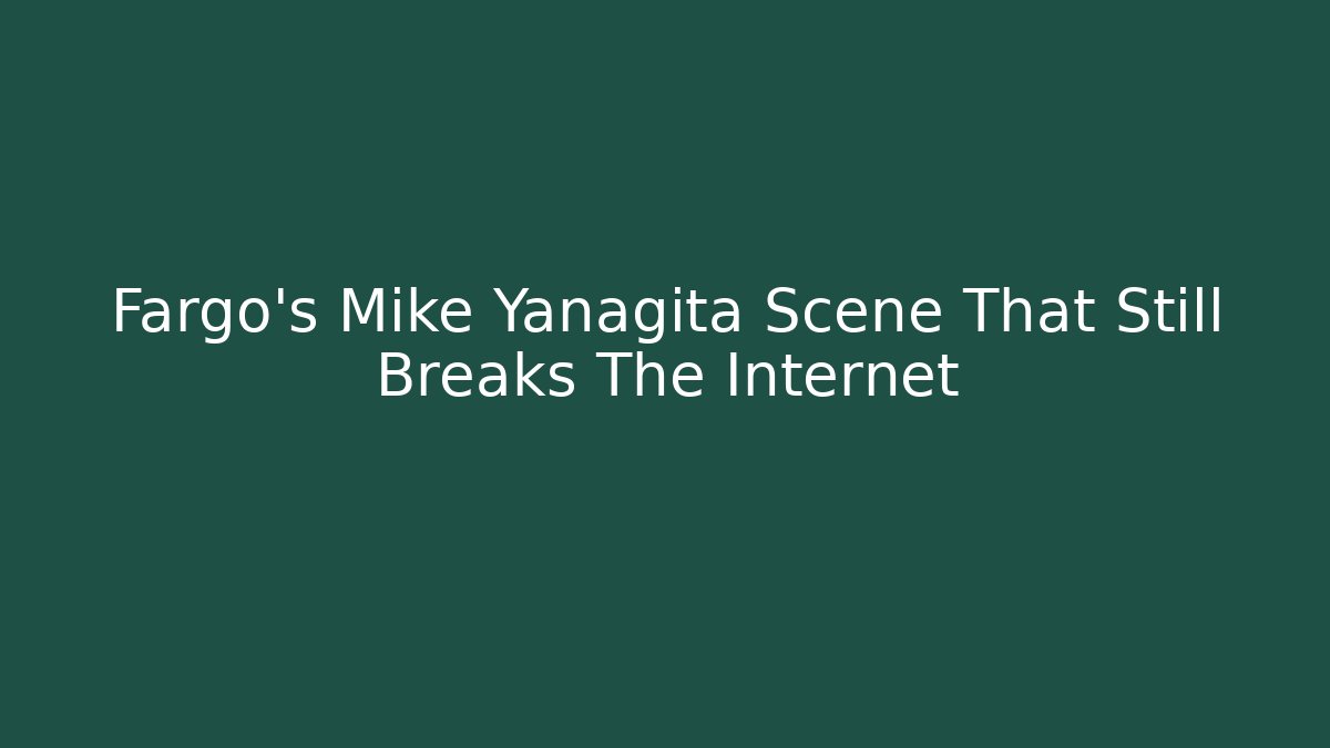 Fargo's Mike Yanagita Scene That Still Breaks The Internet