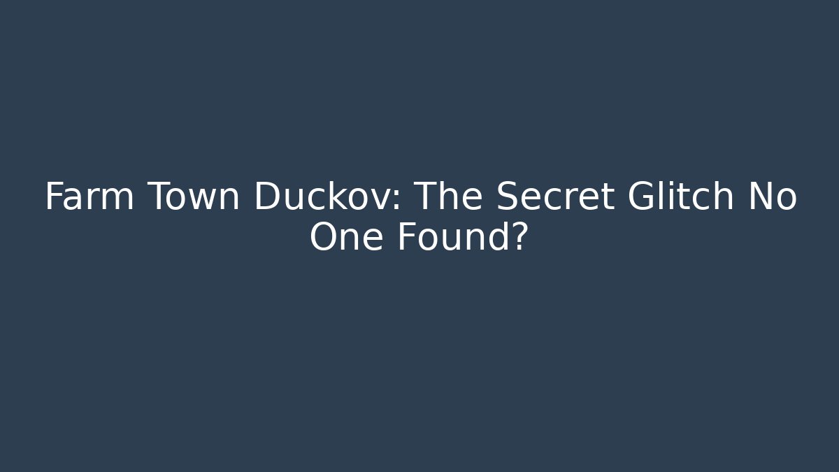 Farm Town Duckov: The Secret Glitch No One Found?