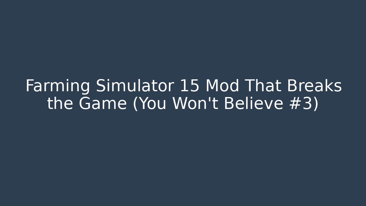 Farming Simulator 15 Mod That Breaks the Game (You Won’t Believe #3) - Critter Realm