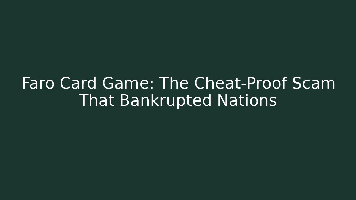 Faro Card Game: The Cheat-Proof Scam That Bankrupted Nations
