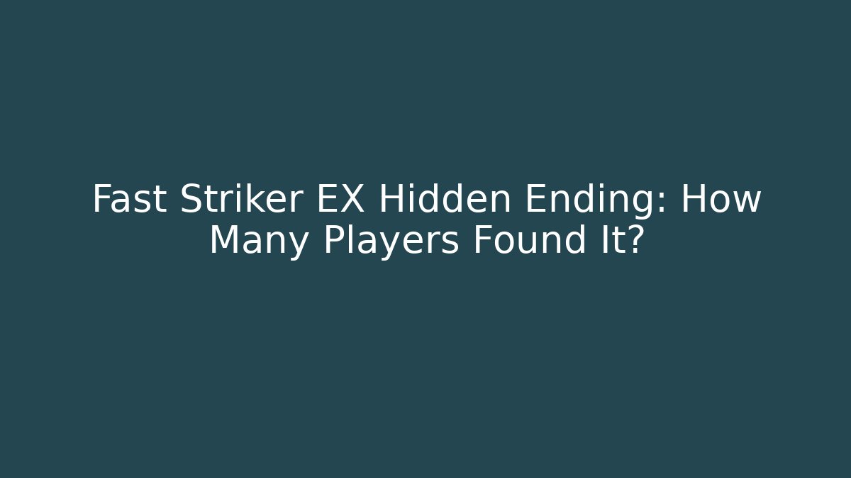 Fast Striker EX Hidden Ending: How Many Players Found It? - Critter Realm