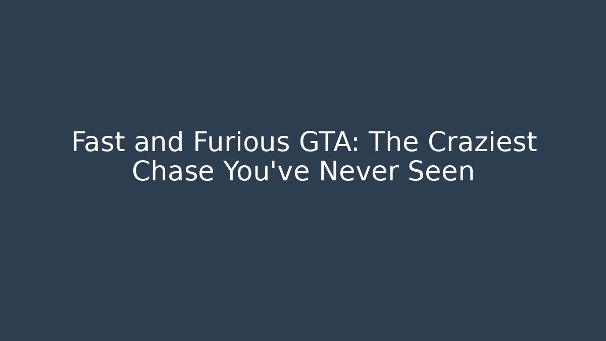 Fast and Furious GTA: The Craziest Chase You've Never Seen