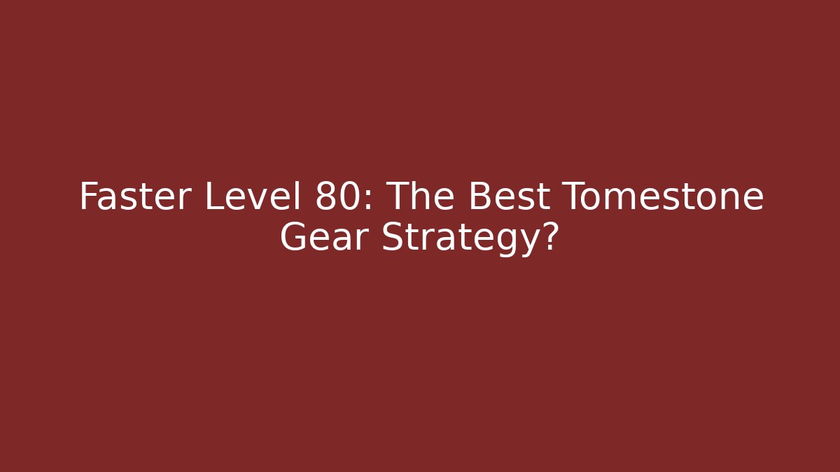 Faster Level 80: The Best Tomestone Gear Strategy?