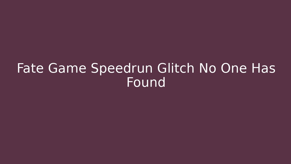 Fate Game Speedrun Glitch No One Has Found - Critter Realm