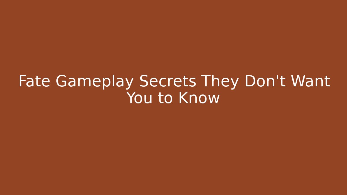 Fate Gameplay Secrets They Don't Want You to Know - Critter Realm