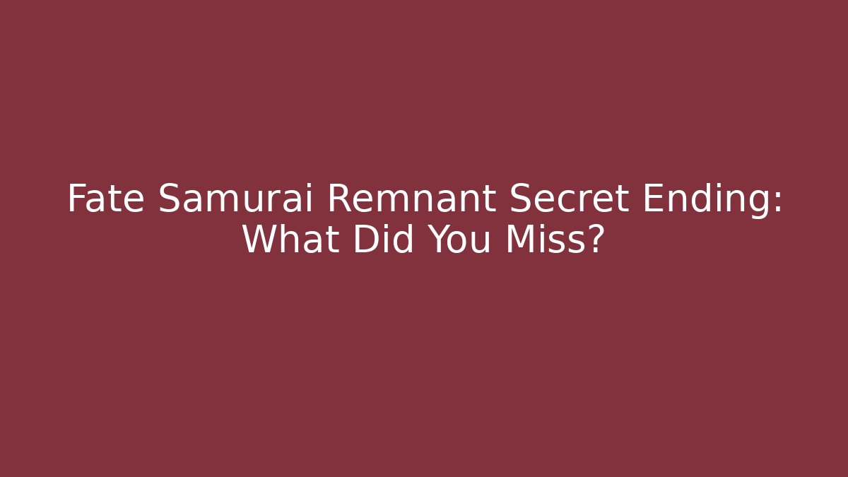 Fate Samurai Remnant Secret Ending: What Did You Miss?