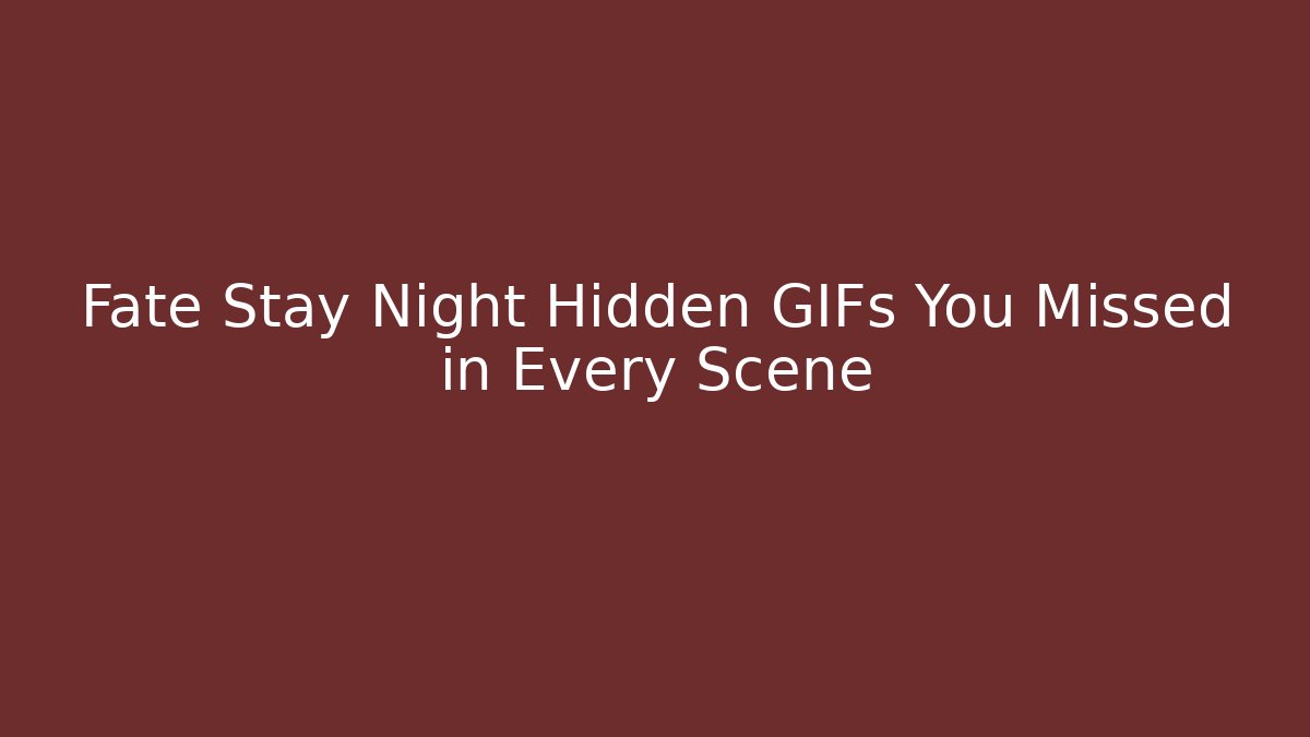 Fate Stay Night Hidden GIFs You Missed in Every Scene