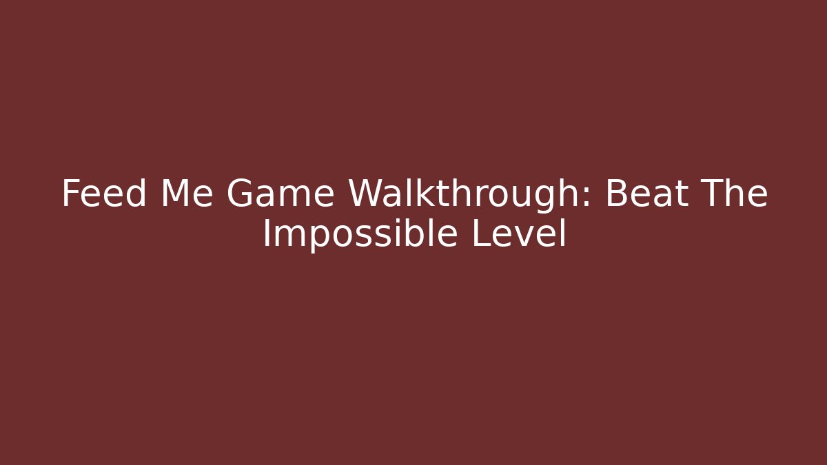 Feed Me Game Walkthrough: Beat The Impossible Level - Critter Realm