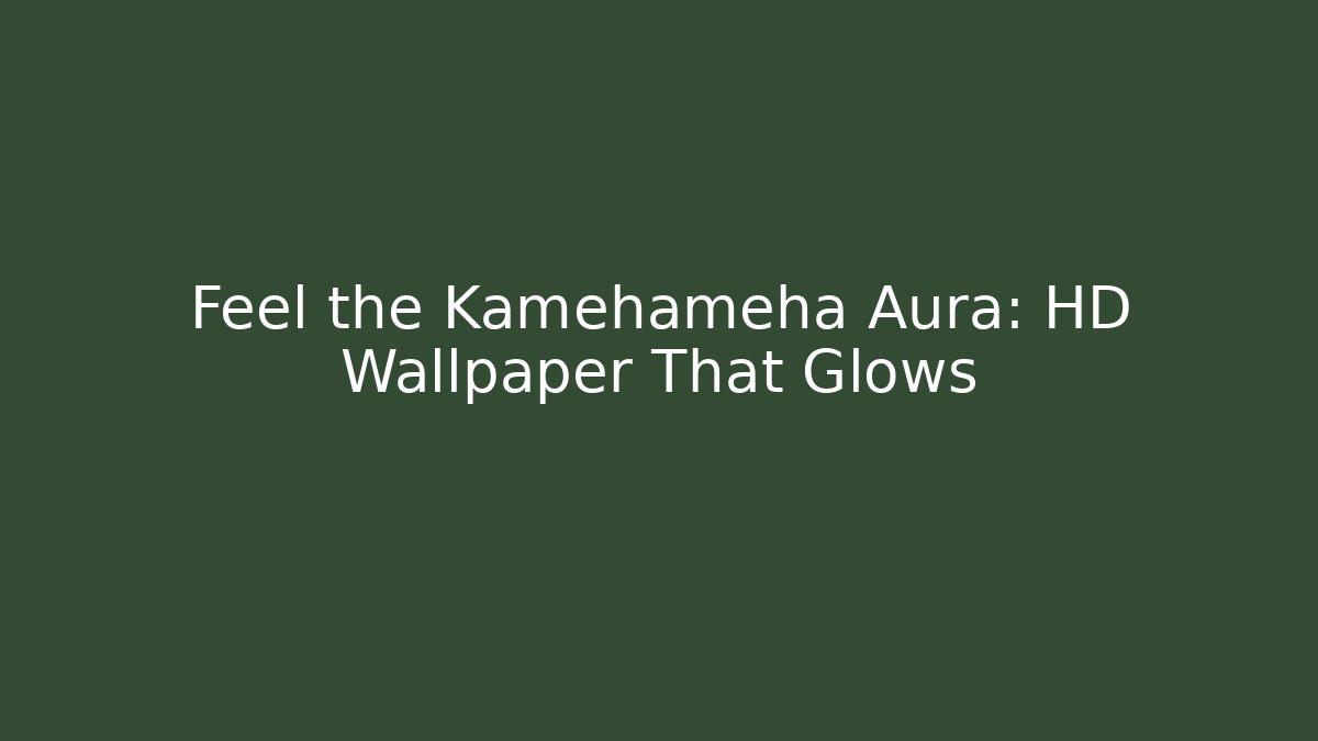 Feel the Kamehameha Aura: HD Wallpaper That Glows