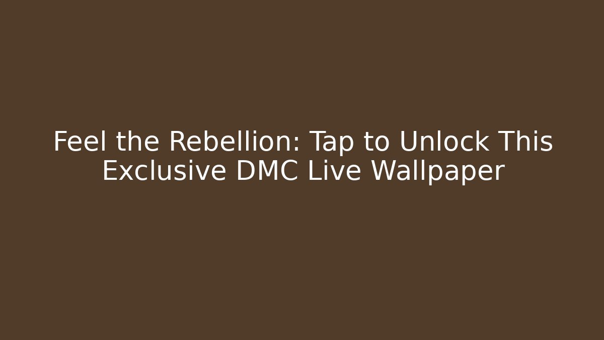 Feel the Rebellion: Tap to Unlock This Exclusive DMC Live Wallpaper