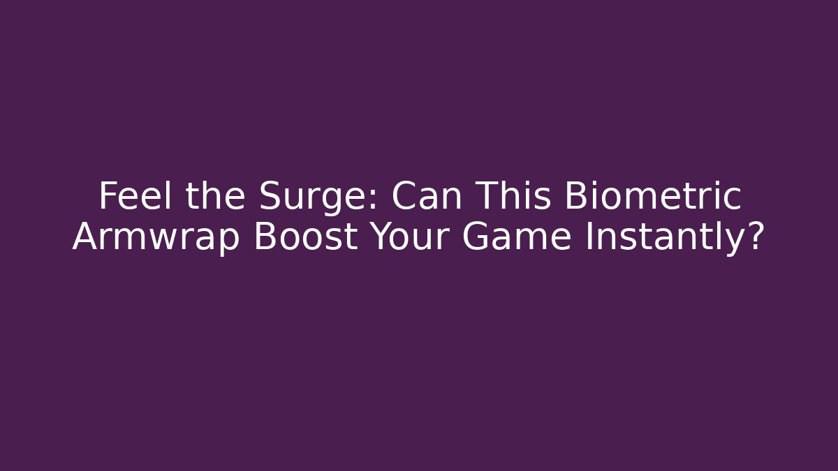 Feel the Surge: Can This Biometric Armwrap Boost Your Game Instantly?