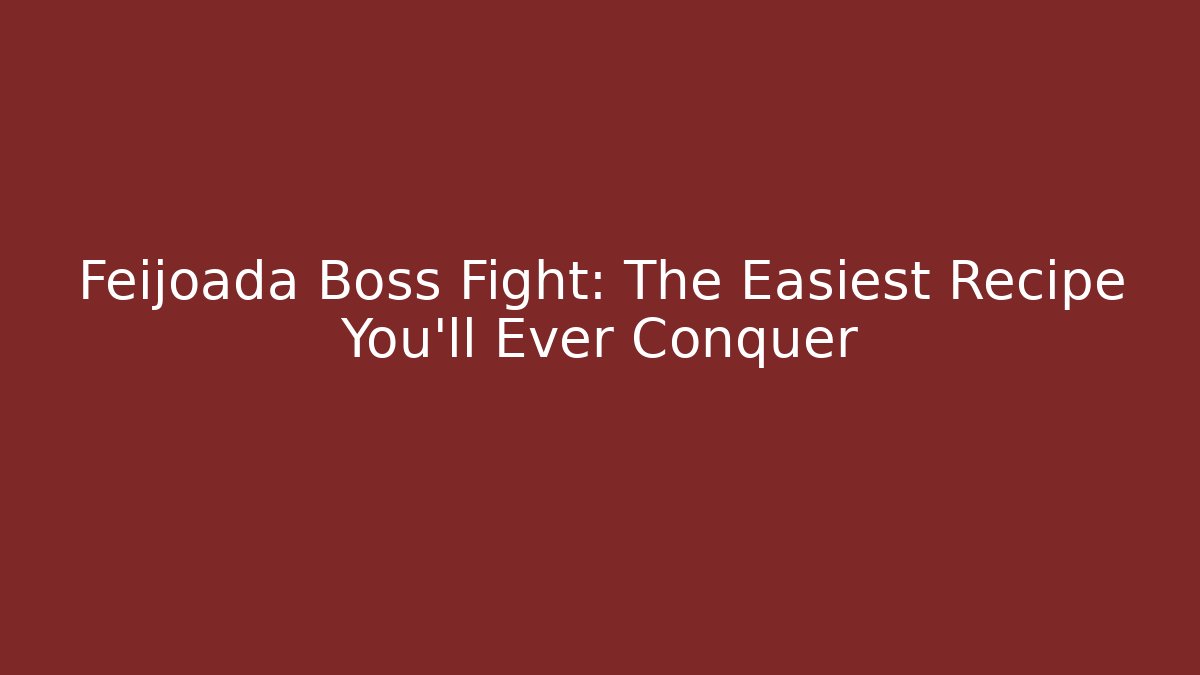 Feijoada Boss Fight: The Easiest Recipe You'll Ever Conquer