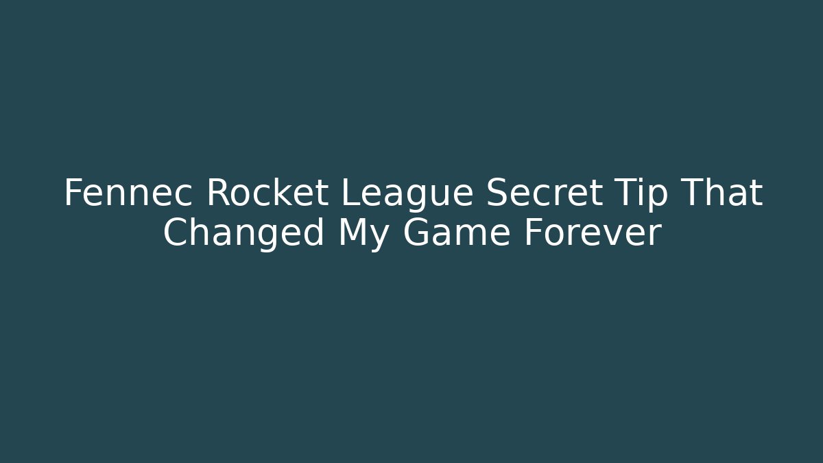 Fennec Rocket League Secret Tip That Changed My Game Forever
