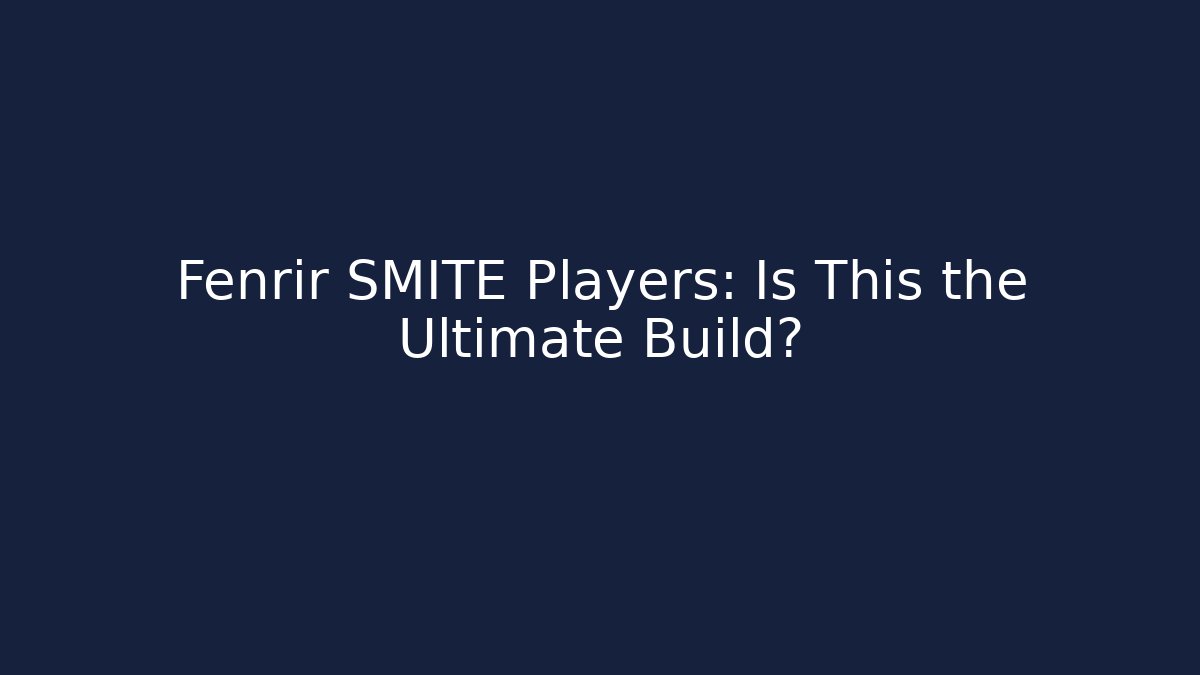 Fenrir SMITE Players: Is This the Ultimate Build?