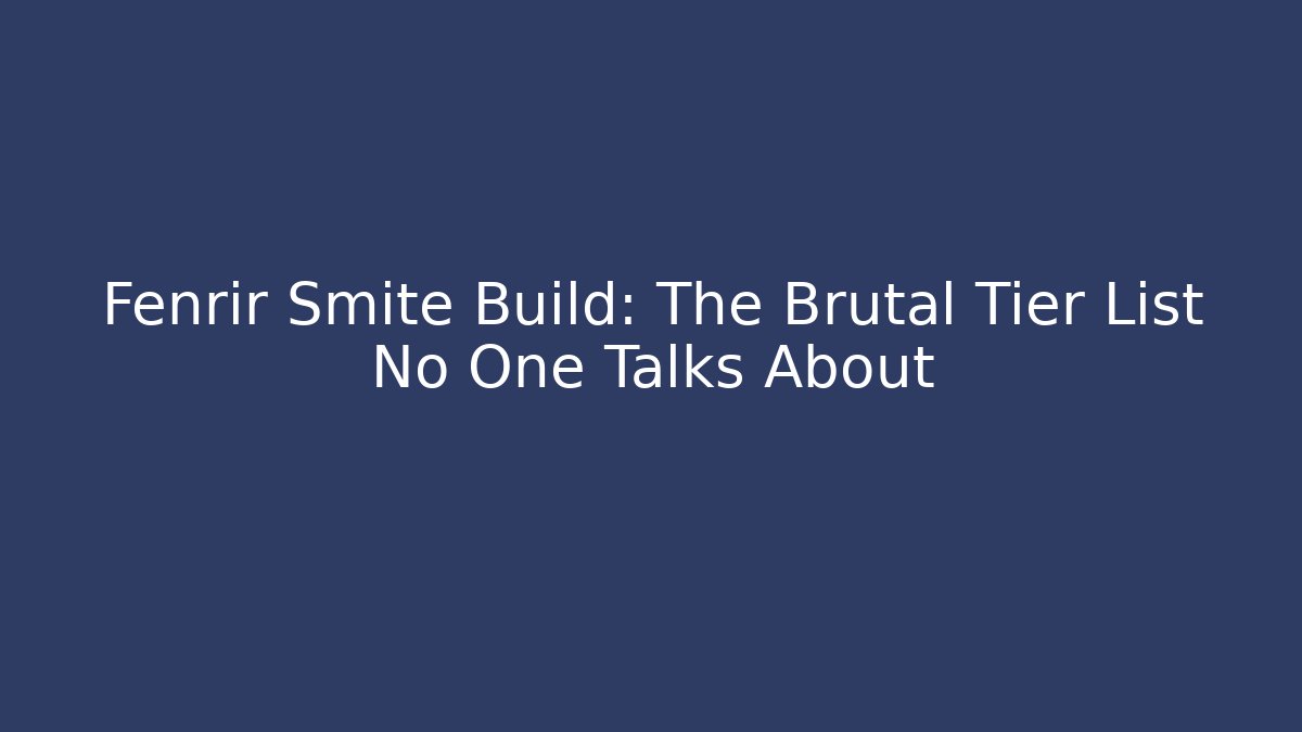 Fenrir Smite Build: The Brutal Tier List No One Talks About