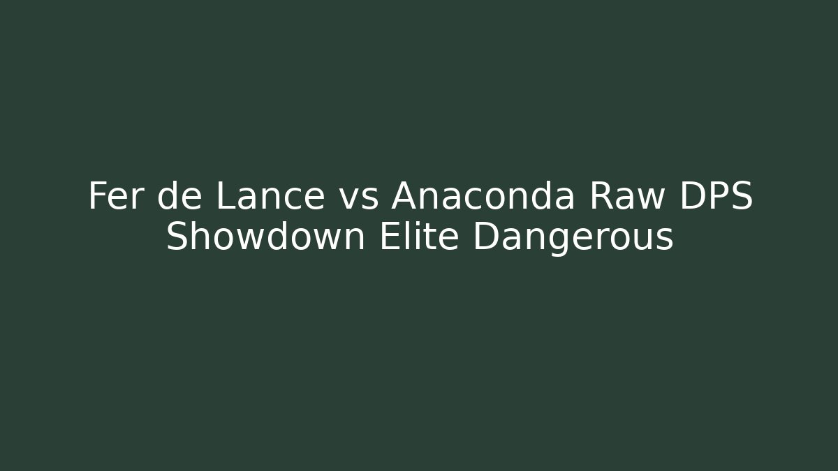 Fer de Lance vs Anaconda Raw DPS Showdown Elite Dangerous - Critter Realm
