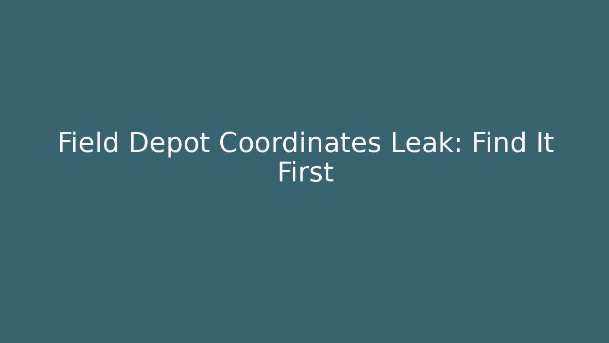 Field Depot Coordinates Leak: Find It First - Critter Realm