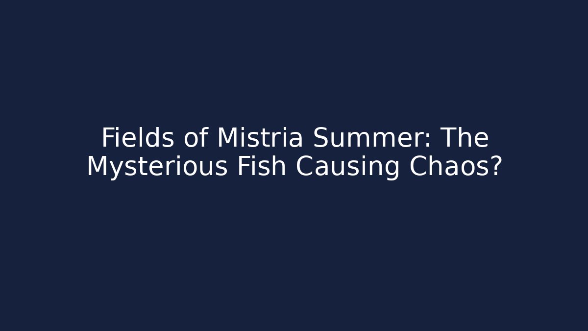Fields of Mistria Summer: The Mysterious Fish Causing Chaos?