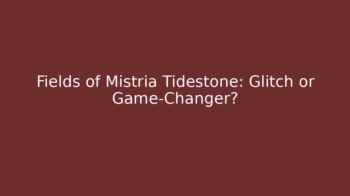 Fields of Mistria Tidestone: Glitch or Game-Changer?