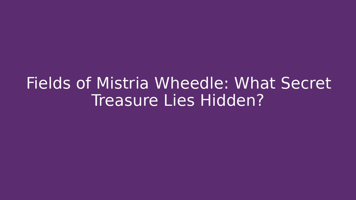Fields of Mistria Wheedle: What Secret Treasure Lies Hidden? - Critter Realm