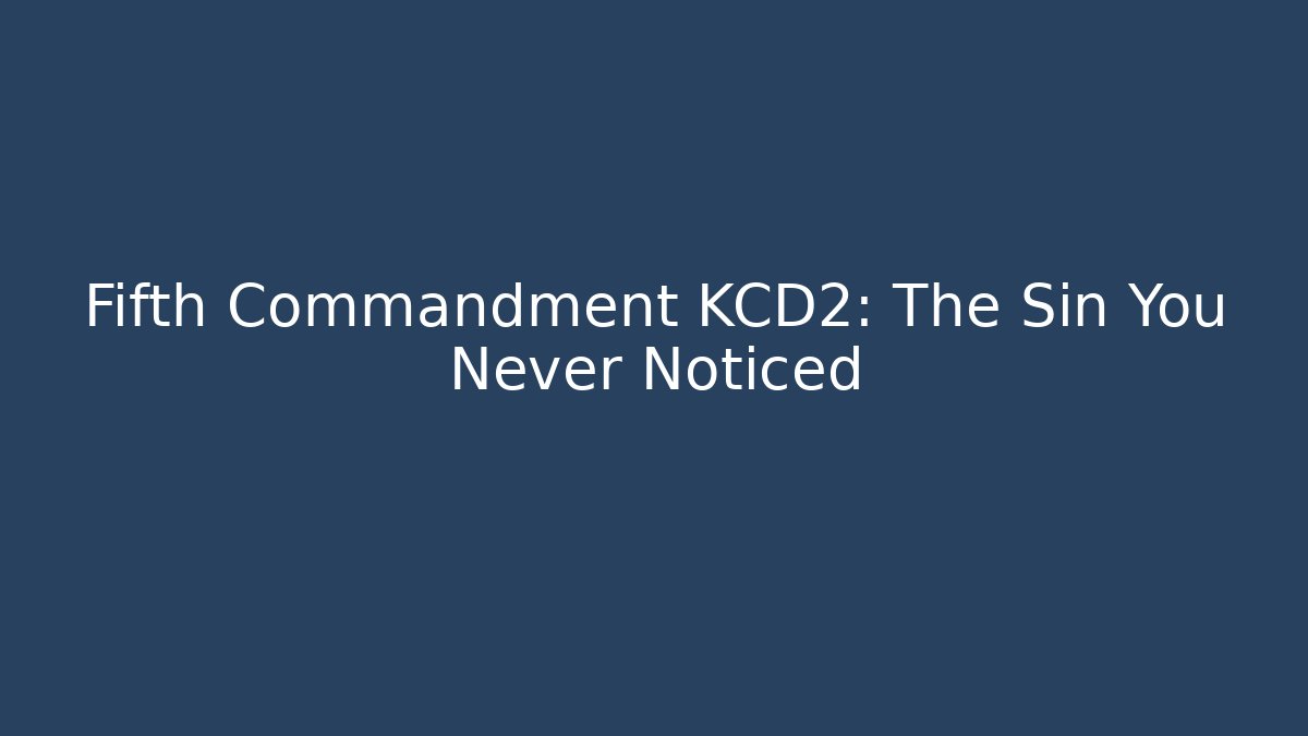 Fifth Commandment KCD2: The Sin You Never Noticed - Critter Realm