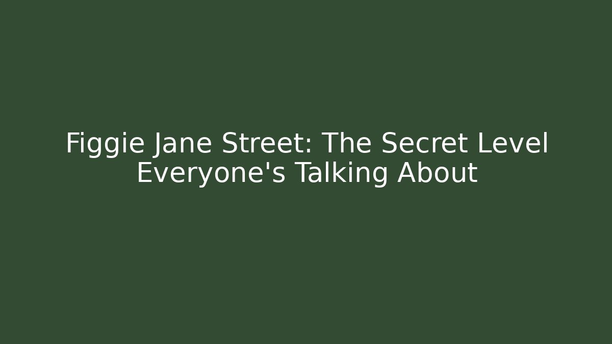 Figgie Jane Street: The Secret Level Everyone’s Talking About