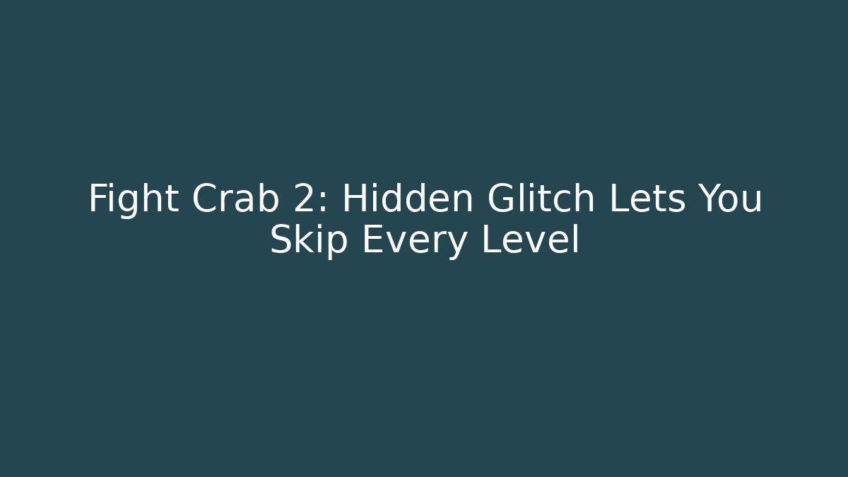 Fight Crab 2: Hidden Glitch Lets You Skip Every Level