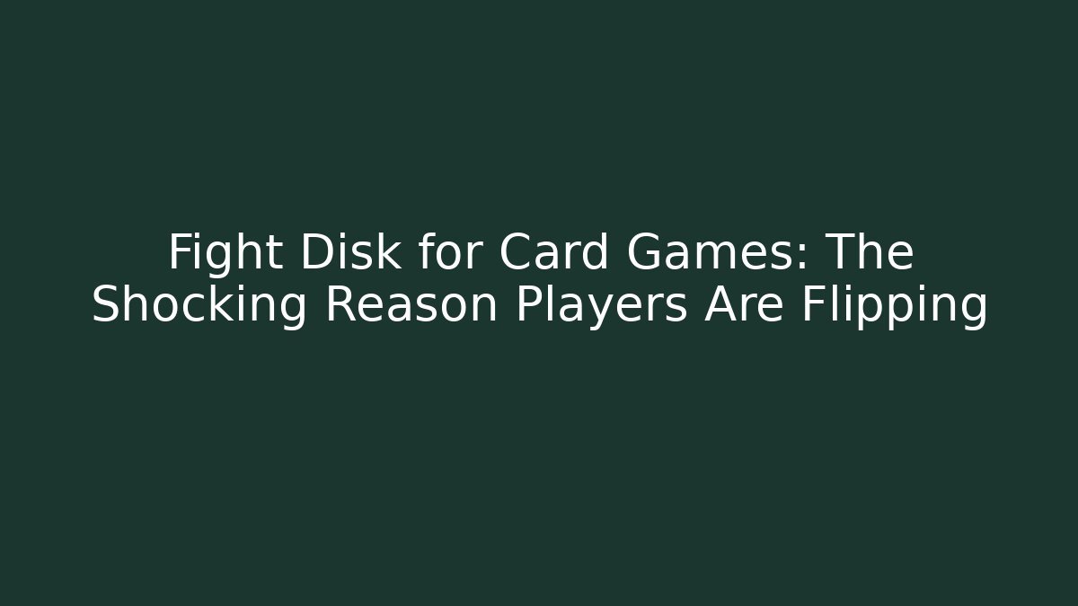 Fight Disk for Card Games: The Shocking Reason Players Are Flipping