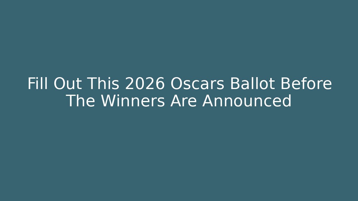 Fill Out This 2026 Oscars Ballot Before The Winners Are Announced