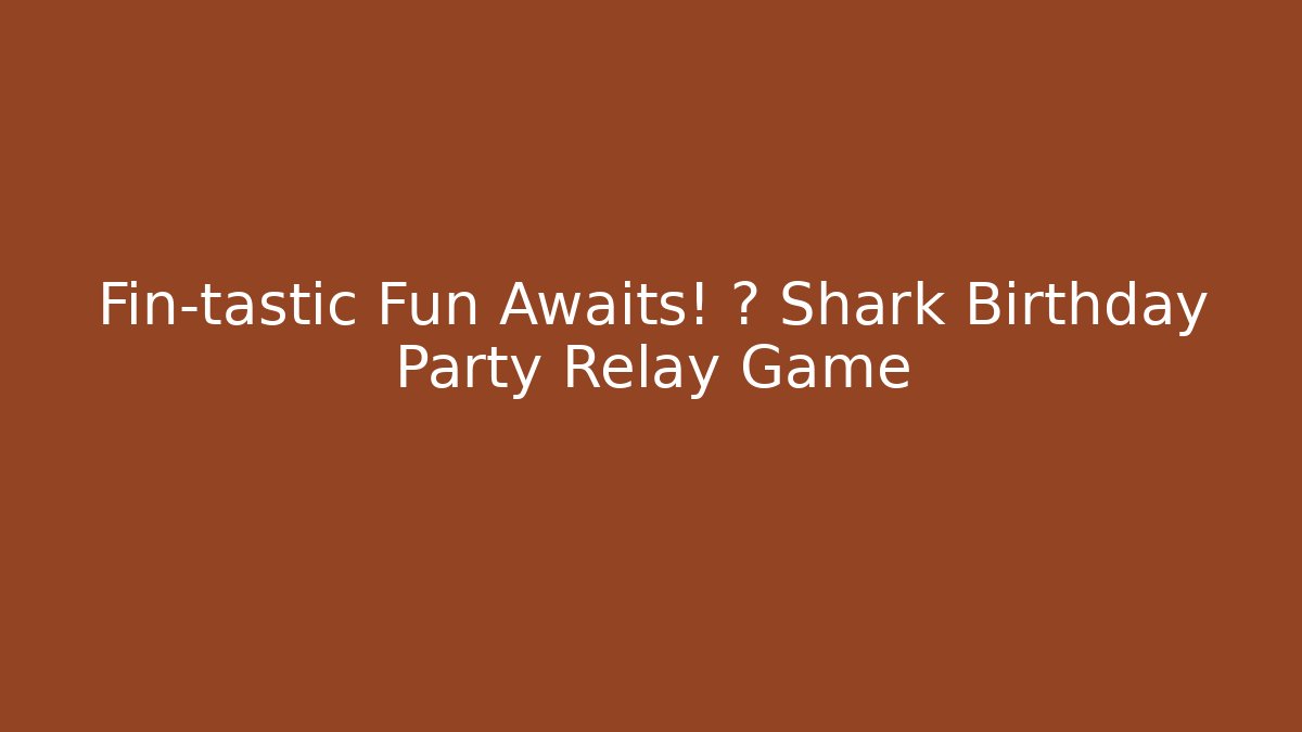 Fin-tastic Fun Awaits! 🎂 Shark Birthday Party Relay Game