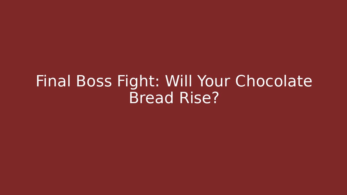 Final Boss Fight: Will Your Chocolate Bread Rise? - Critter Realm