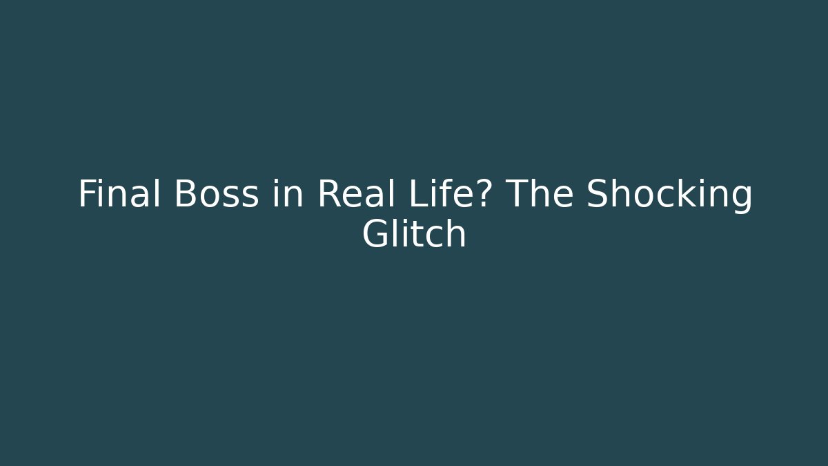 Final Boss in Real Life? The Shocking Glitch