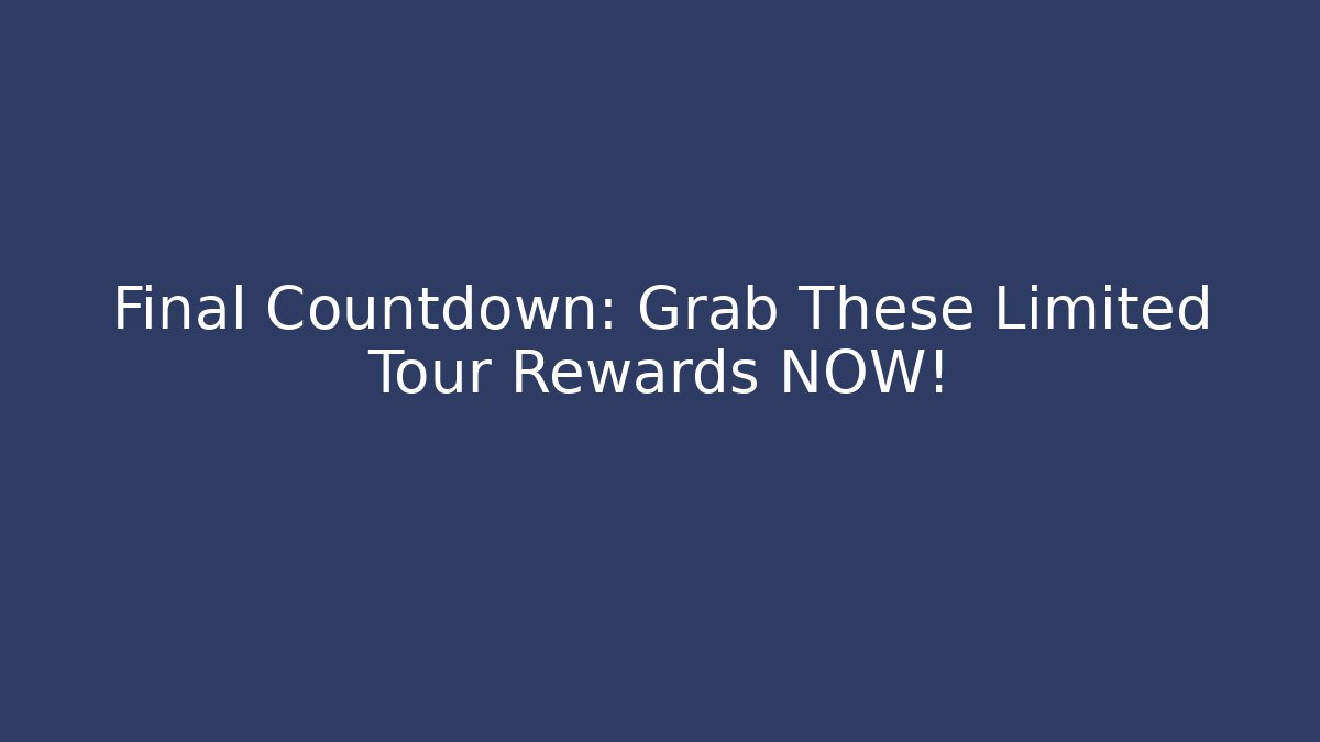 Final Countdown: Grab These Limited Tour Rewards NOW! - Critter Realm