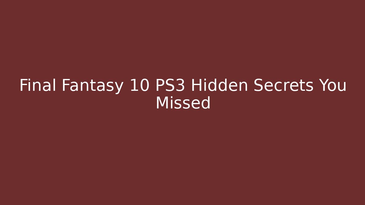 Final Fantasy 10 PS3 Hidden Secrets You Missed - Critter Realm