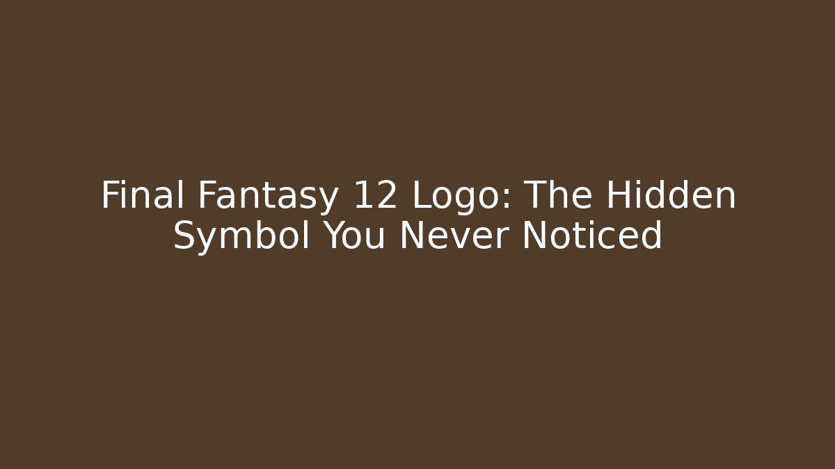 Final Fantasy 12 Logo: The Hidden Symbol You Never Noticed