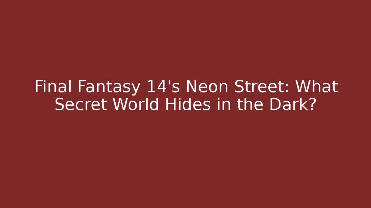 Final Fantasy 14's Neon Street: What Secret World Hides in the Dark?