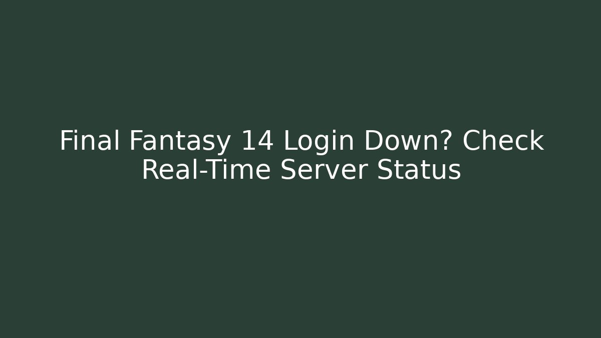 Final Fantasy 14 Login Down? Check Real-Time Server Status