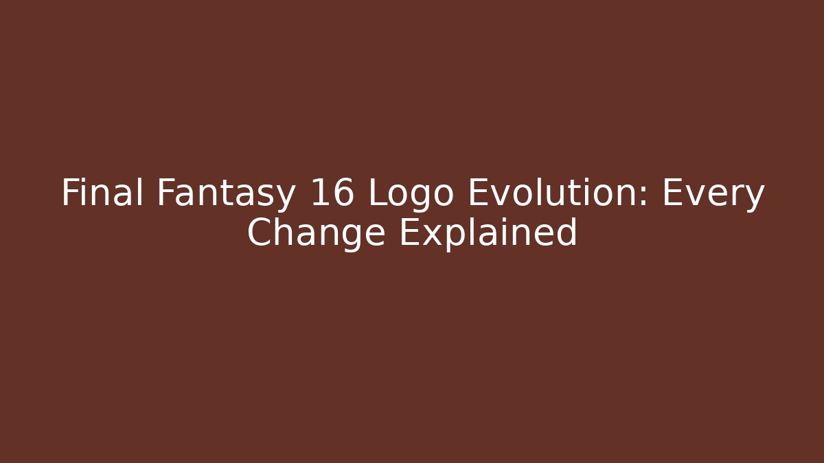 Final Fantasy 16 Logo Evolution: Every Change Explained